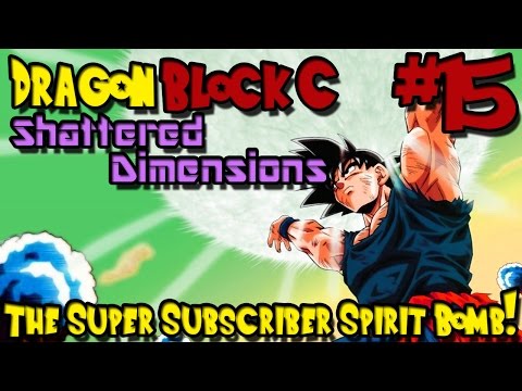 Dragon Block C: Shattered Dimensions (Minecraft Mod) - Episode 15 - Super Subscriber Spirit Bomb!
