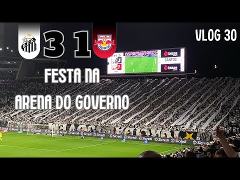 FESTA NA ARENA DO GOVERNO E SANTOS FINALISTA DO PAULISTÃO 2024 | Santos 3x1 RB Bragantino | VLOG 30