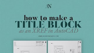 AutoCAD Title Block Tutorial: How to make a TITLE BLOCK as an XREF