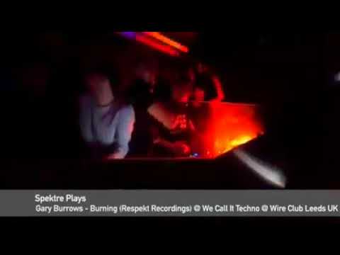 Spektre Plays Gary Burrows - Burning (Respekt Recordings) @ We Call It Techno @ Wire Club Leeds UK