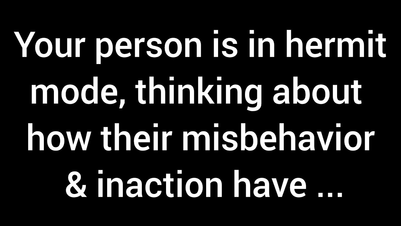 Your person is in hermit mode, thinking about how their misbehavior and inaction have damaged...