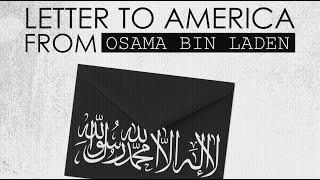 Letter to America from Osame Bin Laden ( Uncensored and Fully Voiced )
