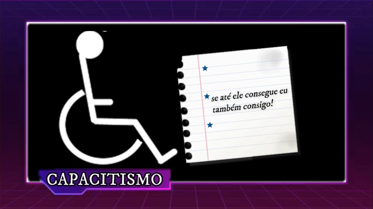 O QUE É CAPACITISMO