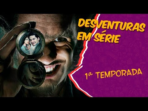 DESVENTURAS EM SÉRIE: 1ª Temporada