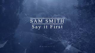 Sam Smith-Say It First (lyricis)