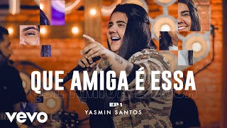 Download Yasmin Santos – Que Amiga é Essa