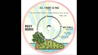 UK New Entry 1974 (225) Roxy Music - All I Want Is You