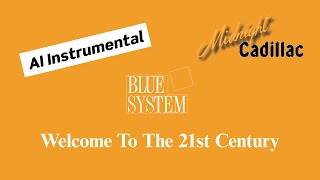 BLUE SYSTEM Welcome To The 21st Century (AI Instrumental)