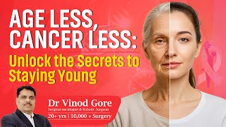 Age Less, Cancer Less — Secrets to Staying Young & Cancer-Free