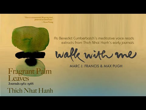 WALK WITH ME narrated by Benedict Cumberbatch (Fragrant Palm Leaves by Thich Nhat Hanh)
