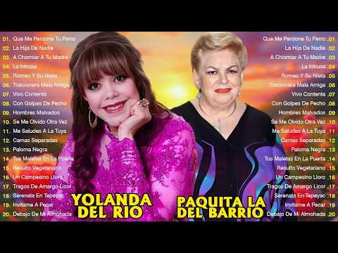 Yolanda Del Rio y Paquita La Del Barrio 20 Grandes Éxitos 🌹 Viejitas Pero Bonitas Rancheras Mix