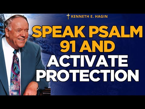 SPEAK Psalm 91 Daily — ACTIVATE God’s Protection, Peace & Angels (Kenneth E. Hagin)