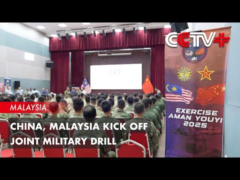 China, Malaysia Kick off Joint Military Drill
