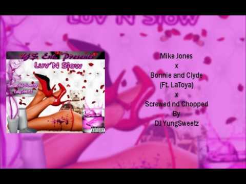 Mike Jones x Bonnie and Clyde (Ft. LaToya) (Screwed nd Chopped by DJ YungSweetz)