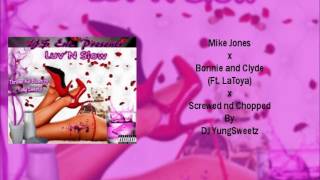 Mike Jones x Bonnie and Clyde (Ft. LaToya) (Screwed nd Chopped by DJ YungSweetz)