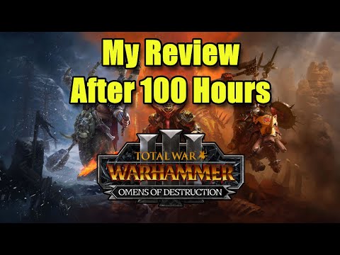 My Review After 100 Hours - Omens of Destruction - Total War Warhammer 3