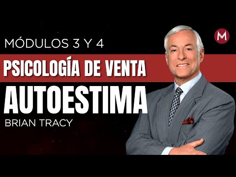 MÓDULO 3 y 4. Mejora tu AUTOESTIMA para vender más. BRIAN TRACY (RESUMEN)
