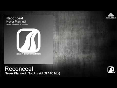 Reconceal - Never Planned (Not Affraid Of 140 Mix)