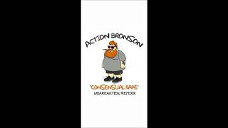 ACTION BRONSON - CONSENSUAL RAPE - NOAREAKTION REMIXX
