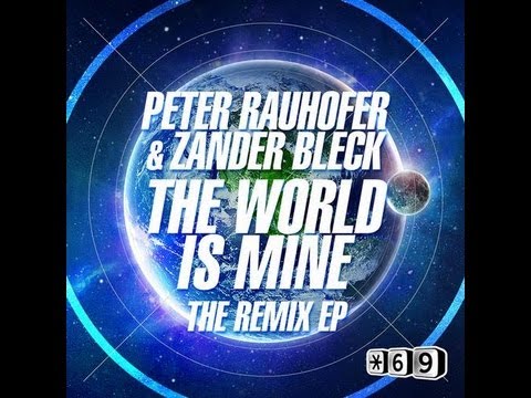 Peter Rauhofer & Zander Bleck - The World Is Mine (Miss Nine Remix) [*69] *OUT JUNE 3*