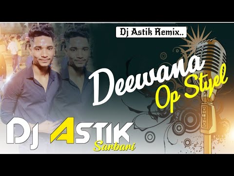 Deewana Bunty Singh Op Styel Mix Dj Astik Sarbari #djasik #djastiksarbari