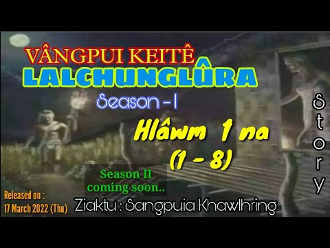 VANGPUI KEITE LALCHUNGLURA - 1 (A hlawm in) || Pasaltha Thawnthu Ngaihnawm)