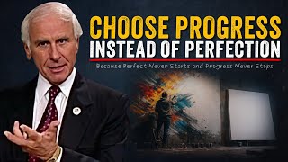 The Principle of Progress Over Perfection | Jim Rohn Motivation