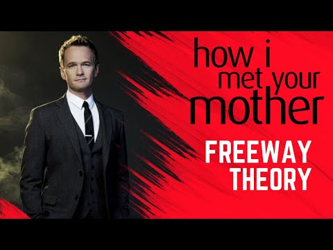 Barney’s Freeway Theory - HIMYM