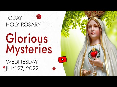 Rosary Wednesday🌹Glorious Mysteries of the Rosary🌹July 27, 2022