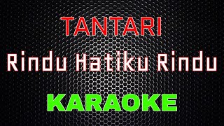 Download lagu Tantari - Rindu Hatiku Rindu [Karaoke] | LMusical mp3