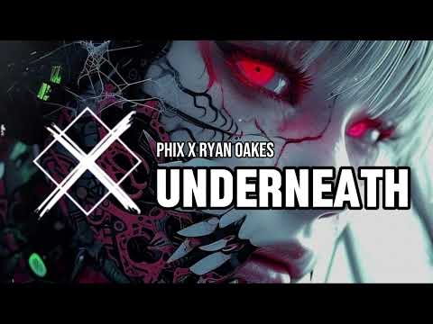 PHIX x RYAN OAKES - UNDERNEATH