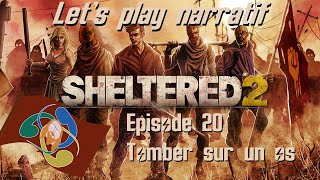 Sheltered 2 - Let's play narratif FR - Ep. 20 - Tomber sur un os