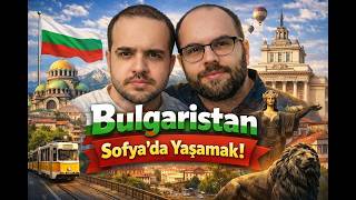 Bulgaristan Sofya’da Yaşamak: Kira, Giderler ve İlk İzlenimler
