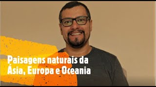 GEOGRAFIA - 9º ANO - MATERIAL 5 - Paisagens naturais da Ásia, Europa e Oceania