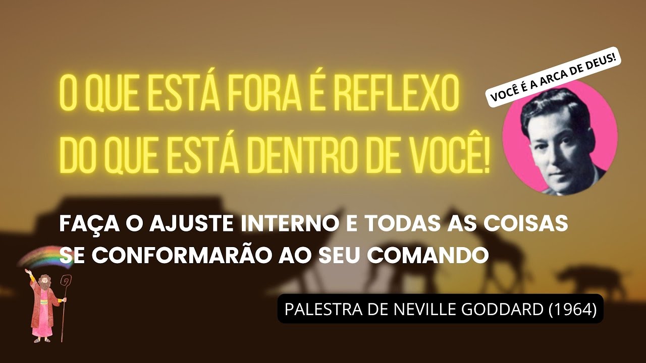 EXPERIMENTE! CRIE DENTRO E MANIFESTE - PALESTRA DE NEVILLE GODDARD (1964)