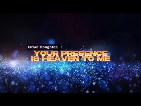 LA TUA PRESENZA È IL CIELO PER ME " Your Presence Is Heaven " Israel Houghton // ITA_sottotitoli