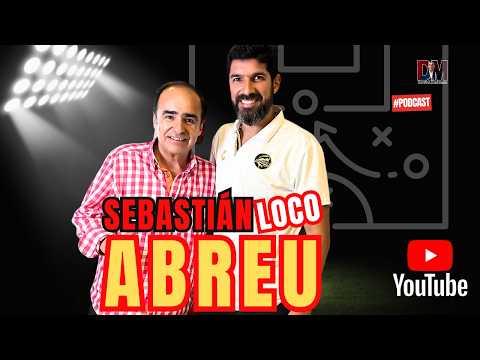 LAS LOCURAS DE ABREU | SEBASTIÁN LOCO ABREU ft DAVID MEDRANO #davidmedrano  #podcast