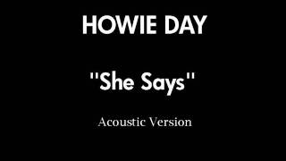 Howie Day - &quot;She Says&quot; Acoustic Version