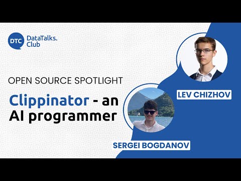 Open-Source Spotlight - Clippinator - Lev Chizhov and Sergei Bogdanov