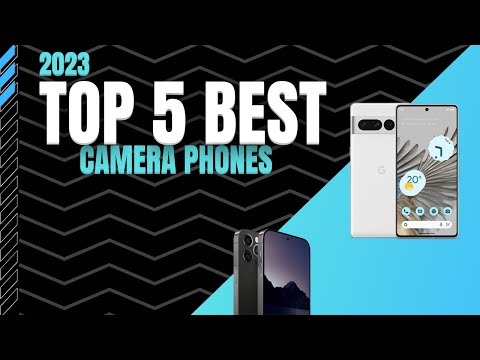 Top 5 Best Camera Phones of 2023