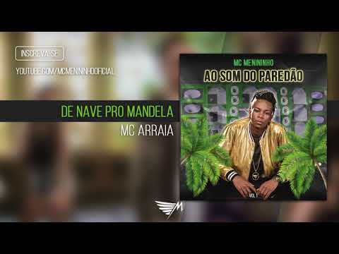 Mc Menininho, Mc Arraia - De Nave Pro Mandela (Áudio Oficial) Prod. Menininho