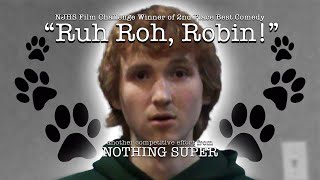 RUH ROH, ROBIN! - a NOTHING SUPER film