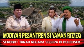 Download lagu MOD1Y4RR‼️Presiden Akan BULD0SER Pesantren Si Yaman RIZIEQ Yang Serobot Tanah Negara mp3