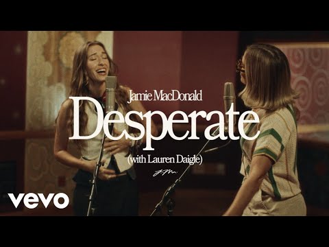 Jamie MacDonald - Desperate (with Lauren Daigle) (Official Performance Video)