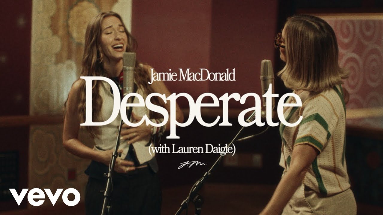 Jamie MacDonald - Desperate (with Lauren Daigle) (Official Performance Video)