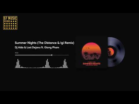 Dj Aldo & Lost Dejavu ft. Giang Pham - Summer Nights (The Distance & Igi Remix)