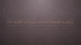 My heart is filled with thankfulness