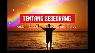 Download lagu Anda - Tentang Seseorang (Cover) by The Macarons Project-Video&lirik_VINZIE@vinziechanel286 mp3