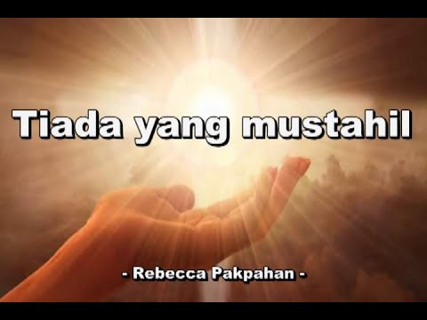 Tiada yang mustahil - Rebecca Pakpahan -