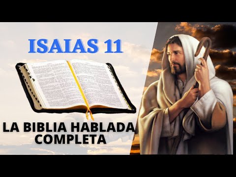 ISAIAS 11 LA BIBLIA HABLADA EN ESPAÑOL COMPLETA - EL EVANGELIO DE HOY